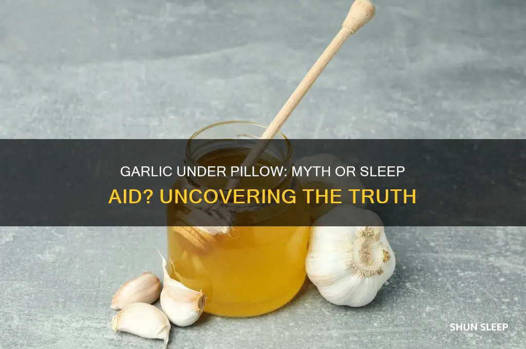 does putting garlic under your pillow help you sleep
