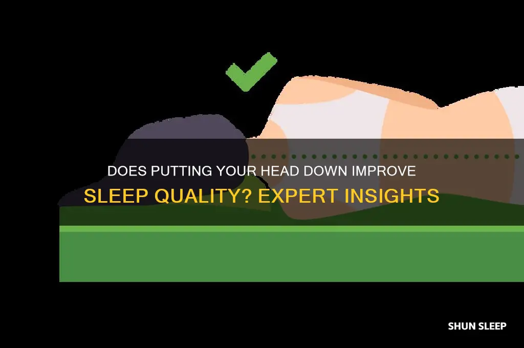 does putting your head down help sleep