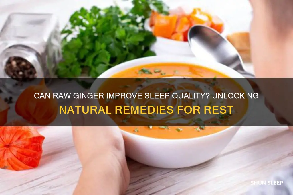 does raw ginger help sleep