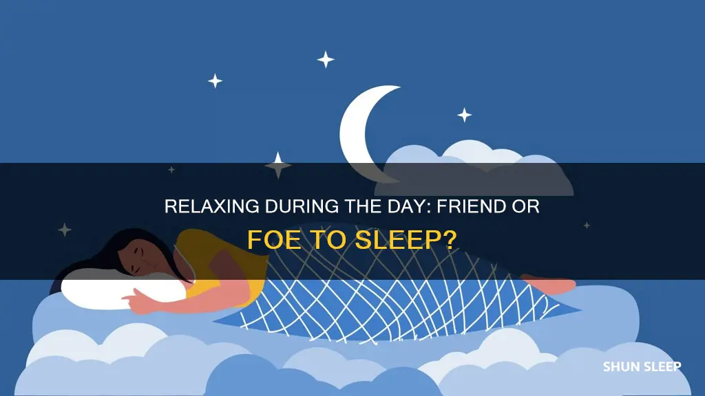 does relaxing during the day mess up sleep