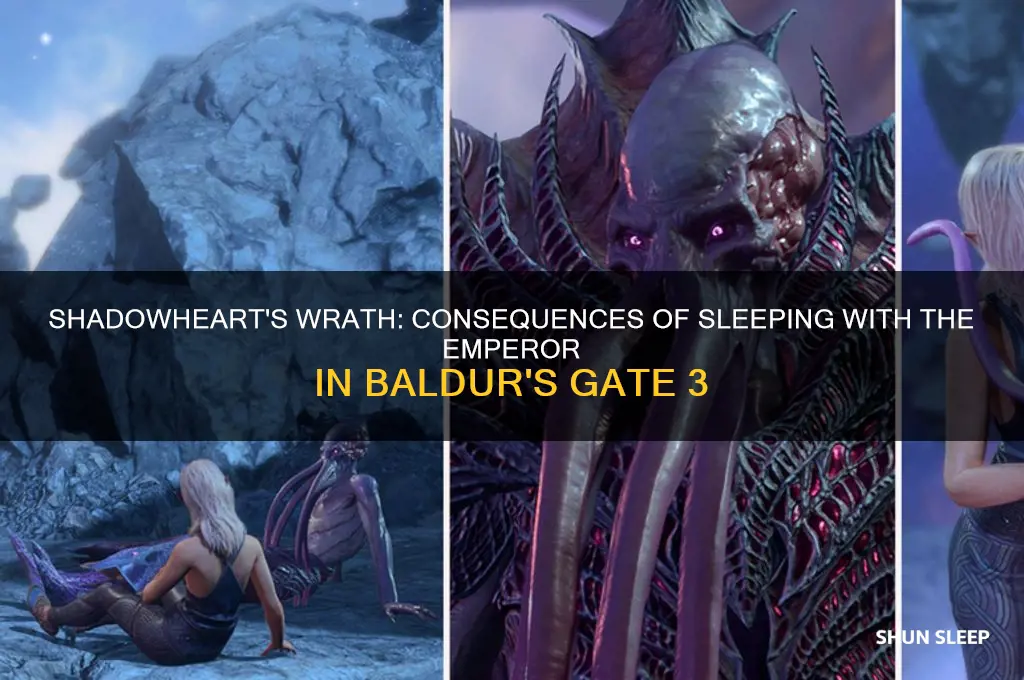 does shadowheart get mad if you sleep with the emperor
