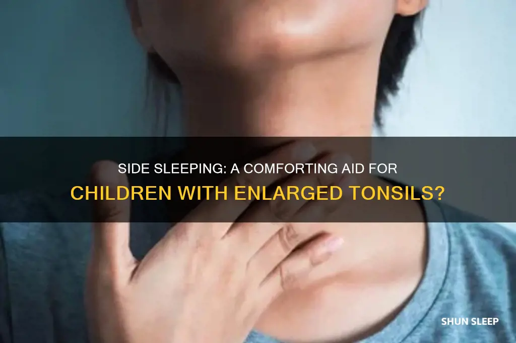does side sleeping help a child with enlarged tonsils