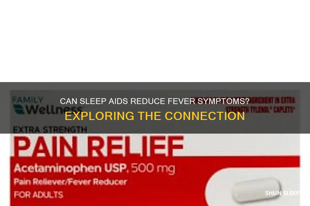 does sleep aid help with fever