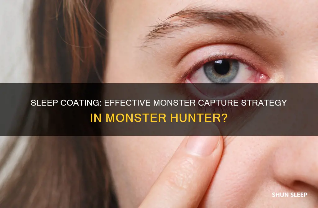 does sleep coatings work for capturing monsters monster hunter