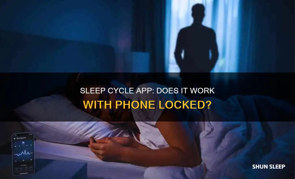 does sleep cycle app work when phone is locked