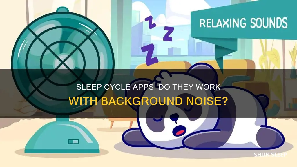 does sleep cyle app work with a fan on