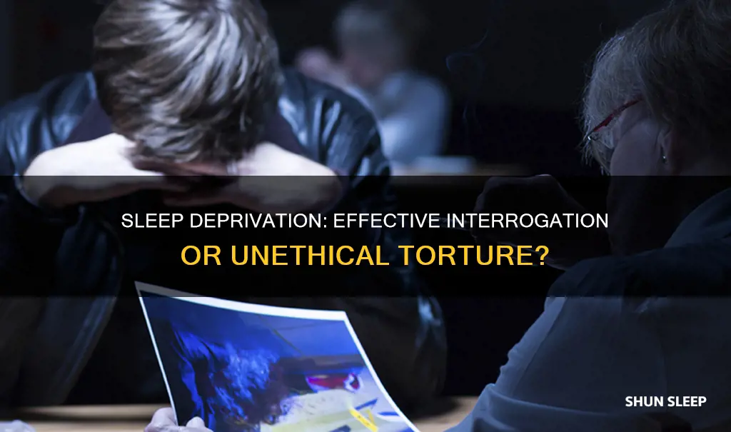 does sleep deprivation work for interrogation