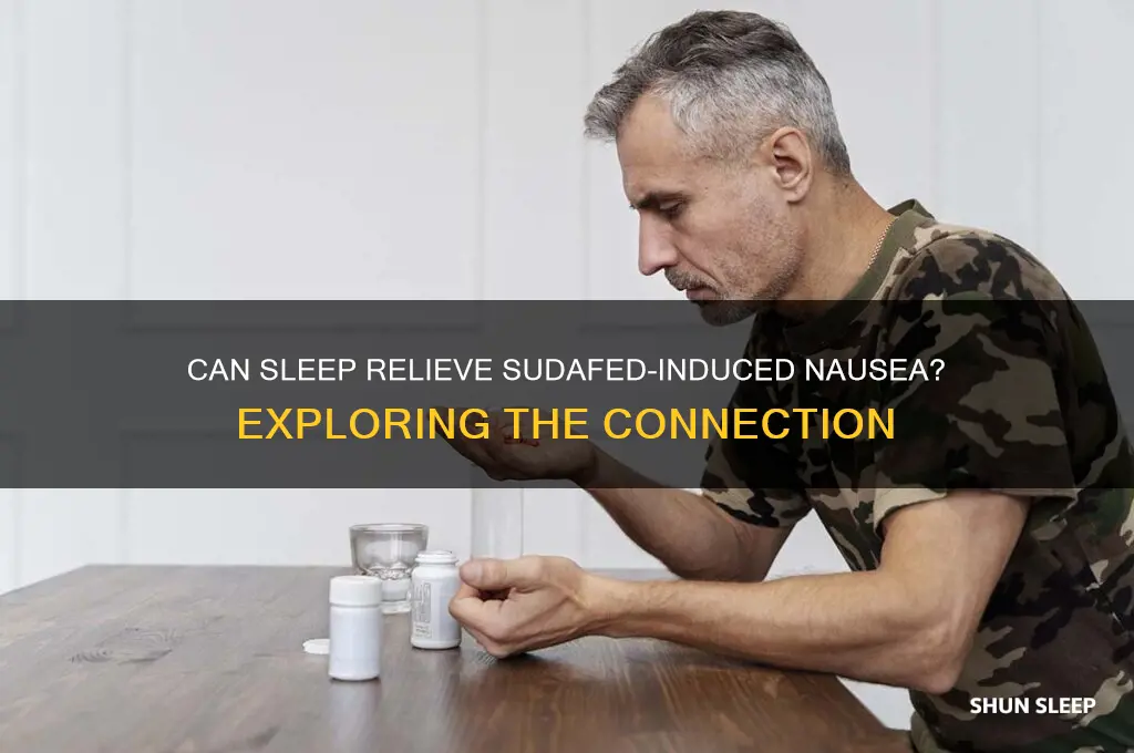 does sleep get rid of nausea from sudafed