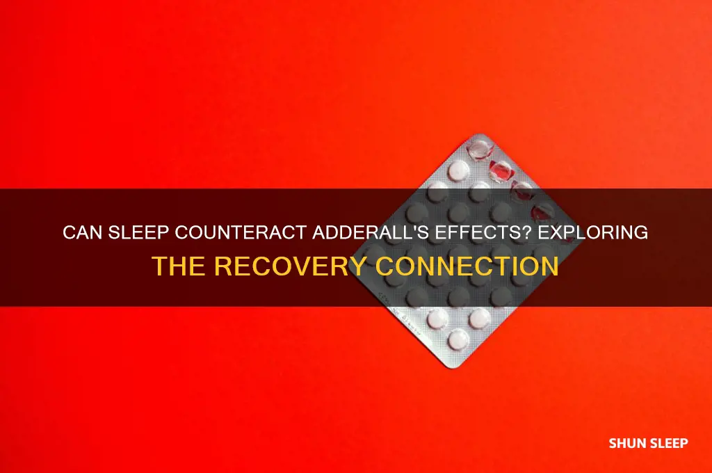 does sleep get rid of the effects of adderall