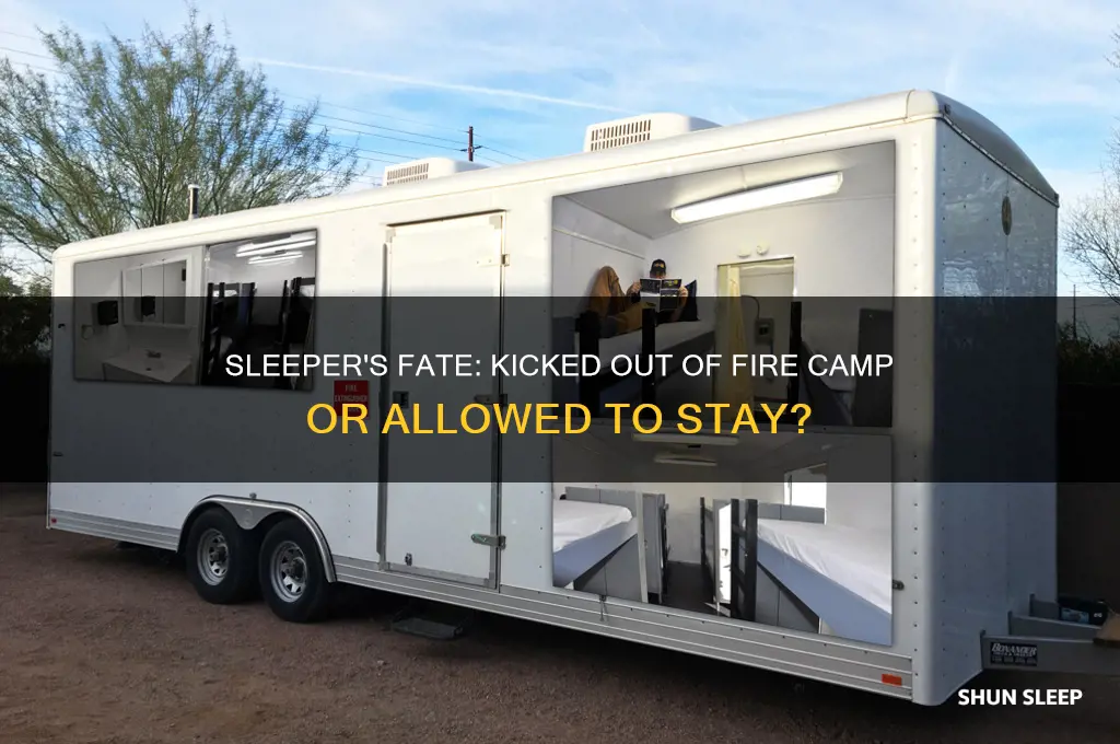 does sleeper get kicked out of fire camp