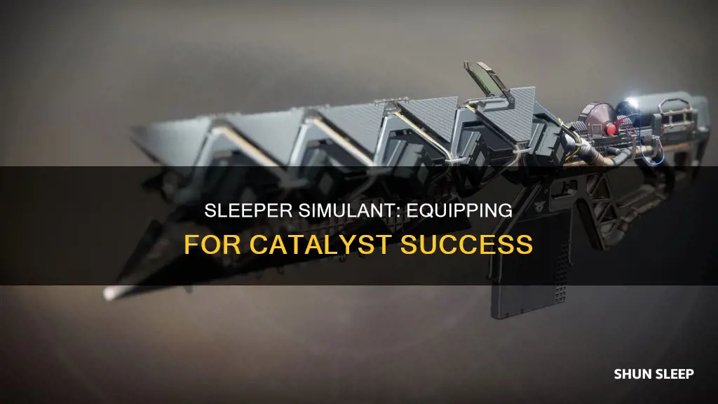 does sleeper simulant need to be equipped for catalyst