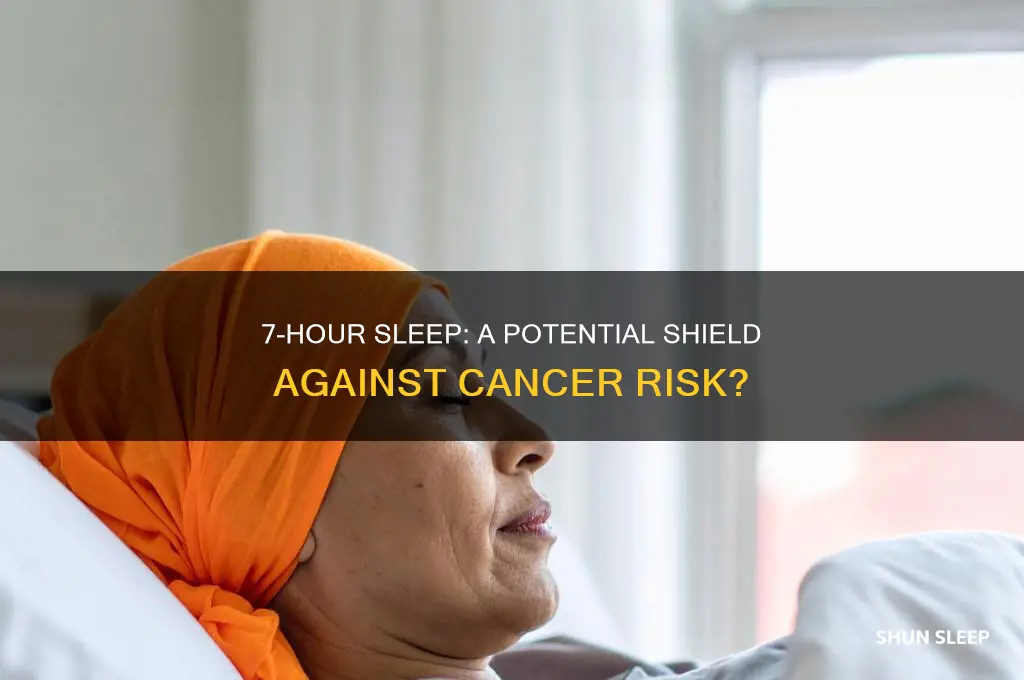 does sleeping 7 hours a night help prevent cancer