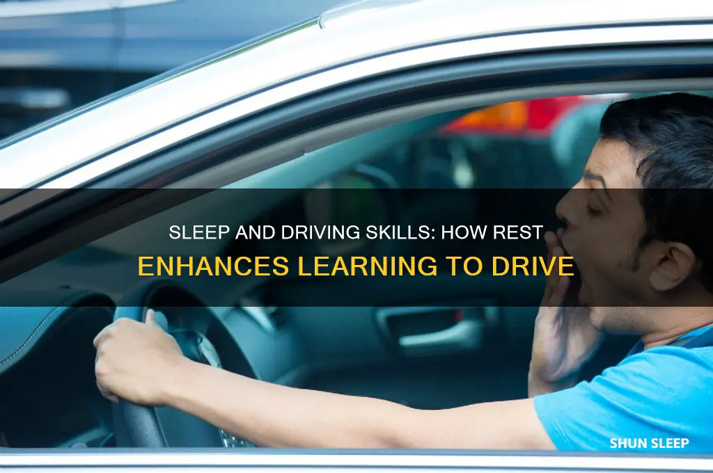 does sleeping help with learning to drive
