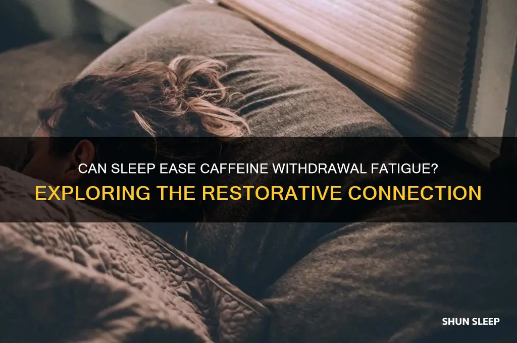 does sleeping help with sleepiness associated with caffeine withdrawal