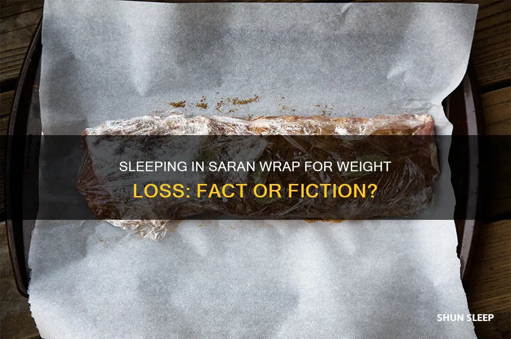 does sleeping in saran wrap help you lose weight
