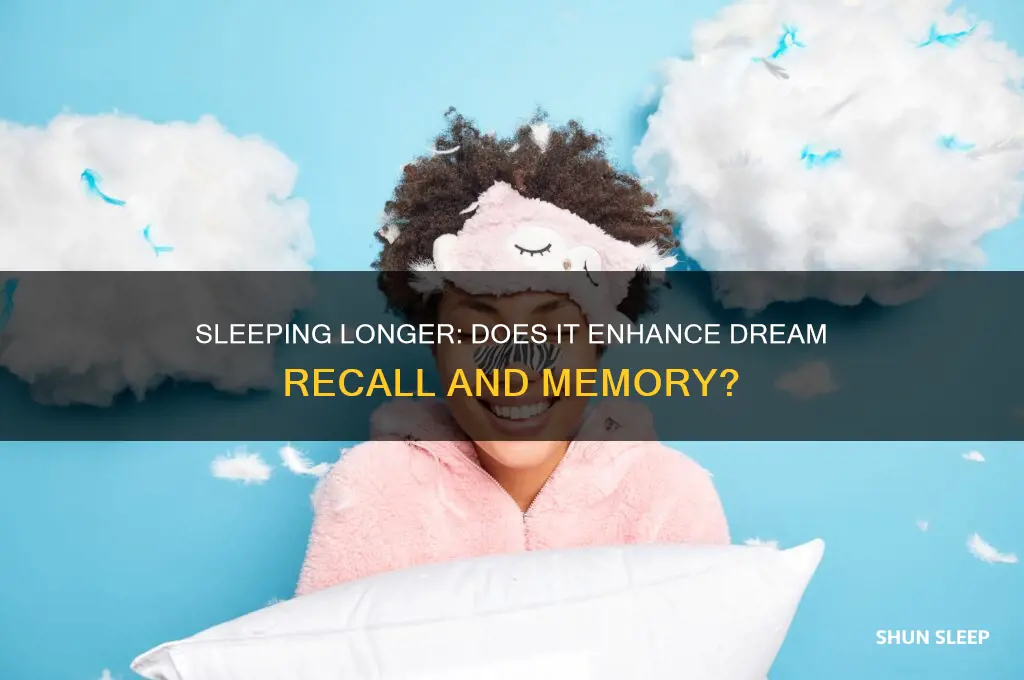 does sleeping longer help you remember dreams better