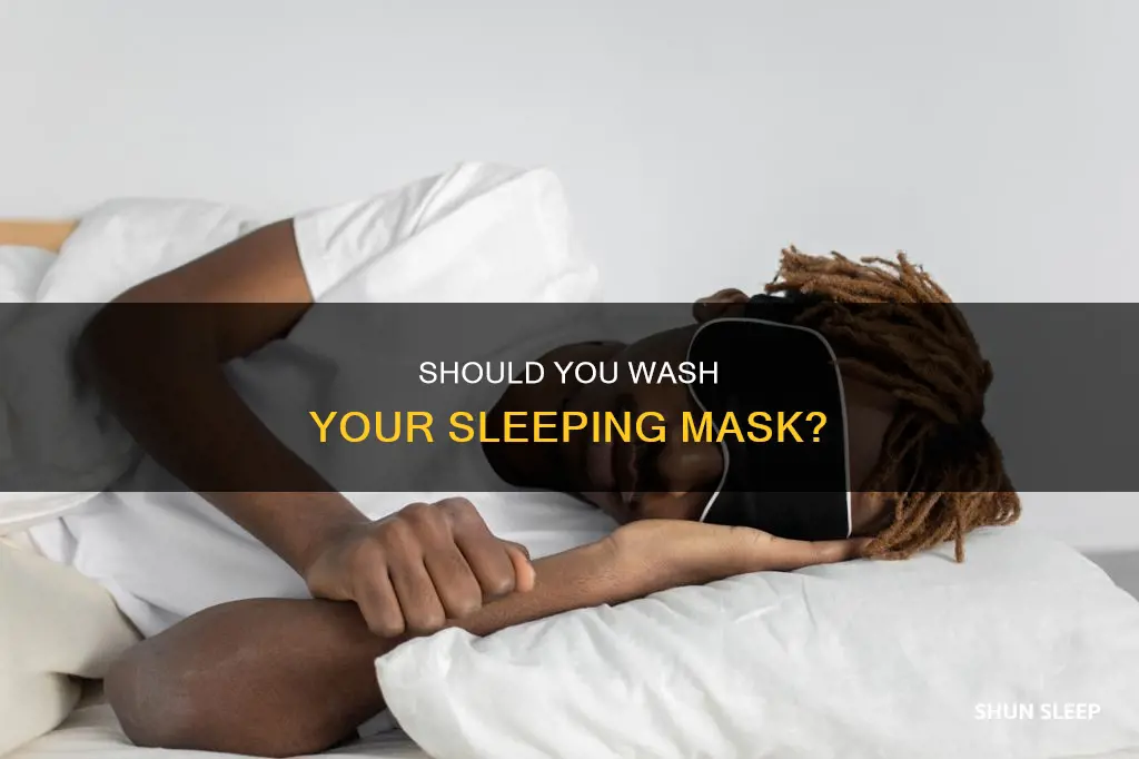 does sleeping masks needed to be washed