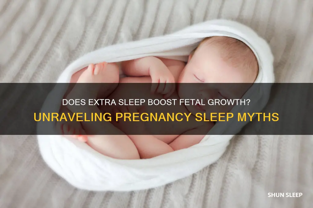 does sleeping more help your fetus grow