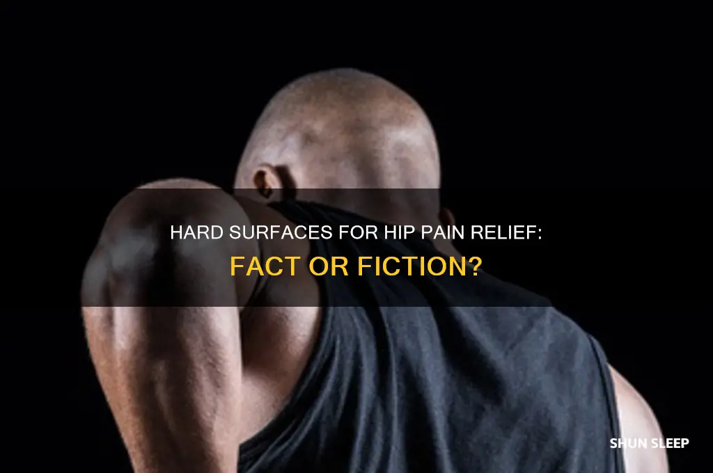 does sleeping on a hard surface help in hip pain