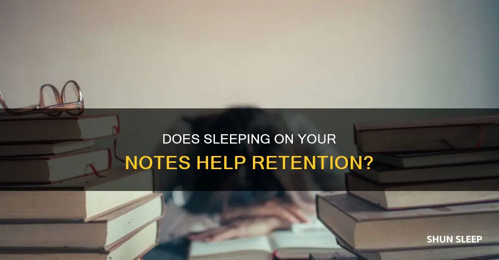does sleeping on your notes work