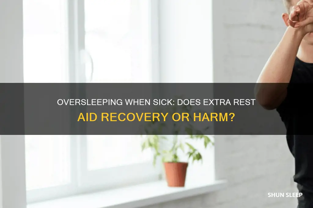 does sleeping too much help when your sick