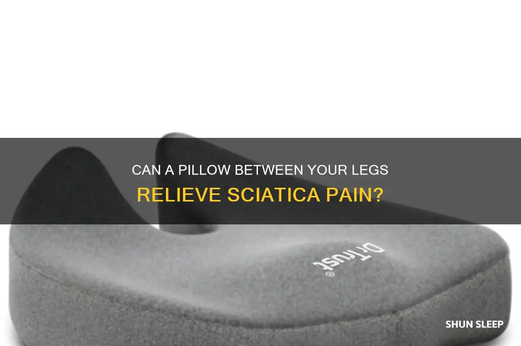 does sleeping with a pillow between your legs help sciatica