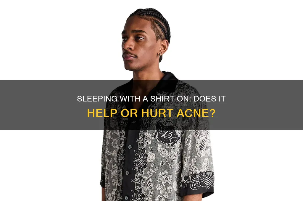 does sleeping with a shirt on help acne