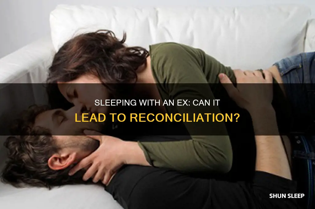 does sleeping with an ex getting back together