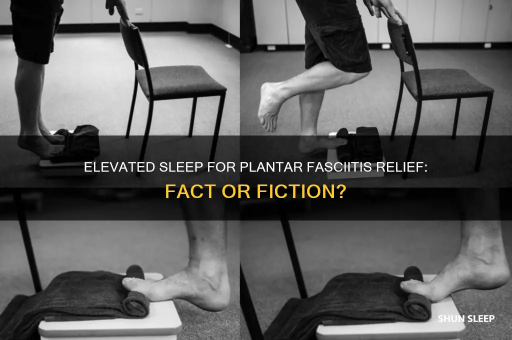 does sleeping with feet elevated help plantar fasciitis