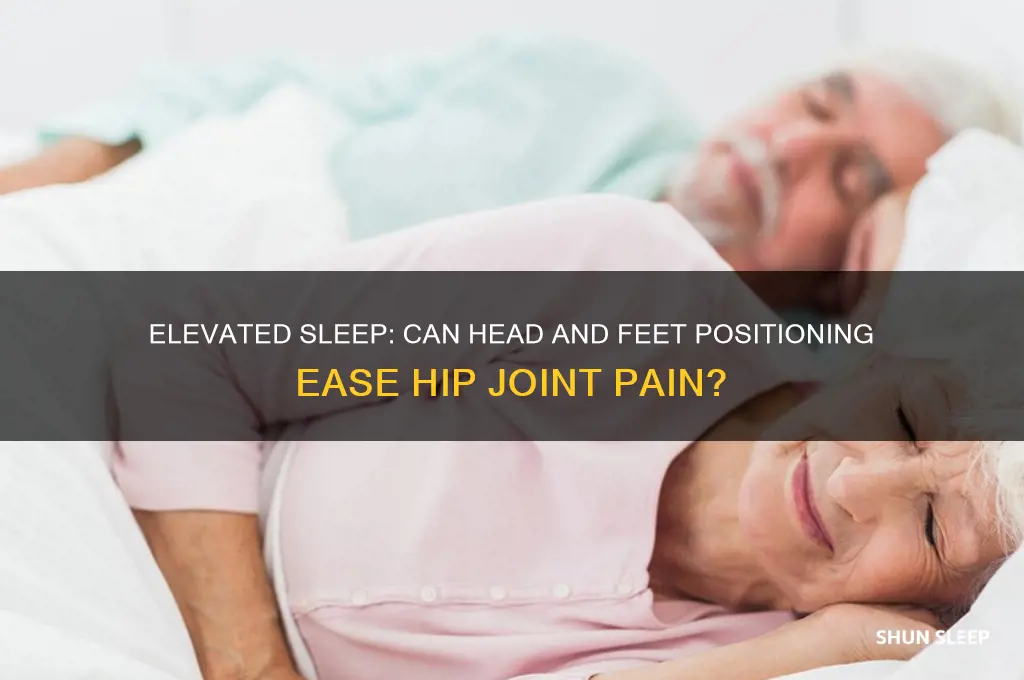 does sleeping with head and feet elevated help hip joint