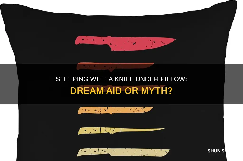 does sleeping with knife under pillow help dreams