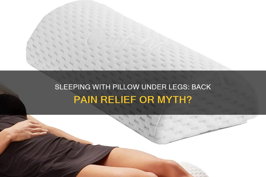does sleeping with pillow under legs help back pain