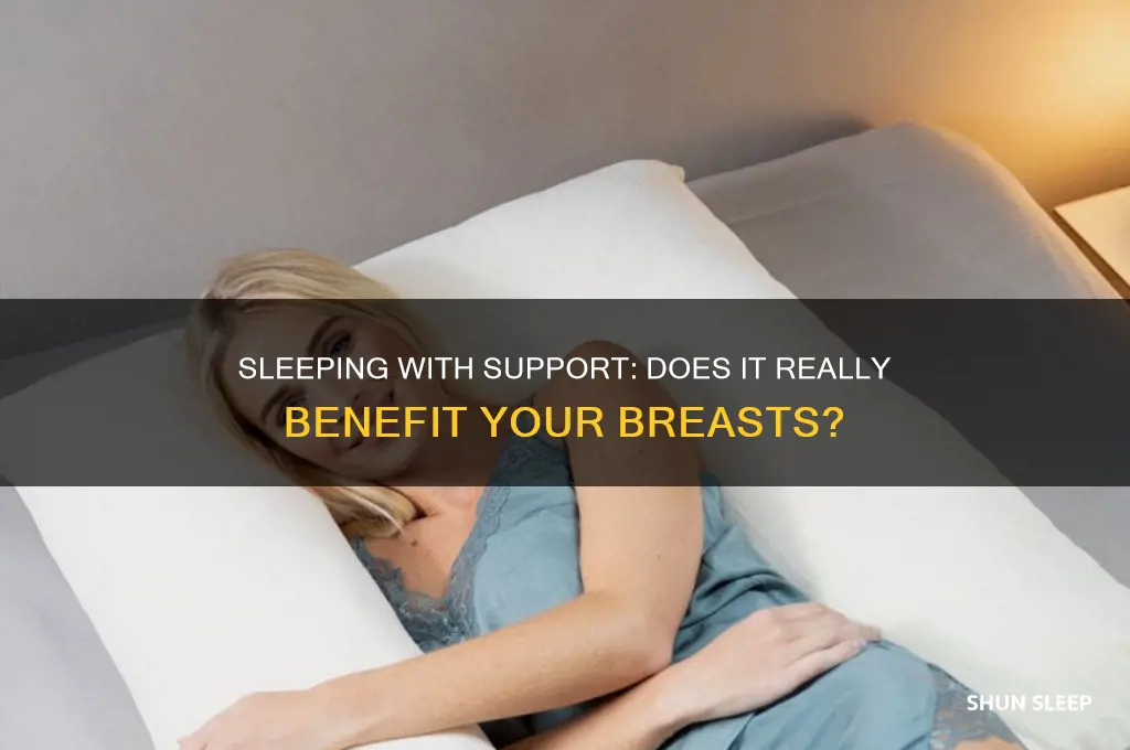 does sleeping with support help your breasts