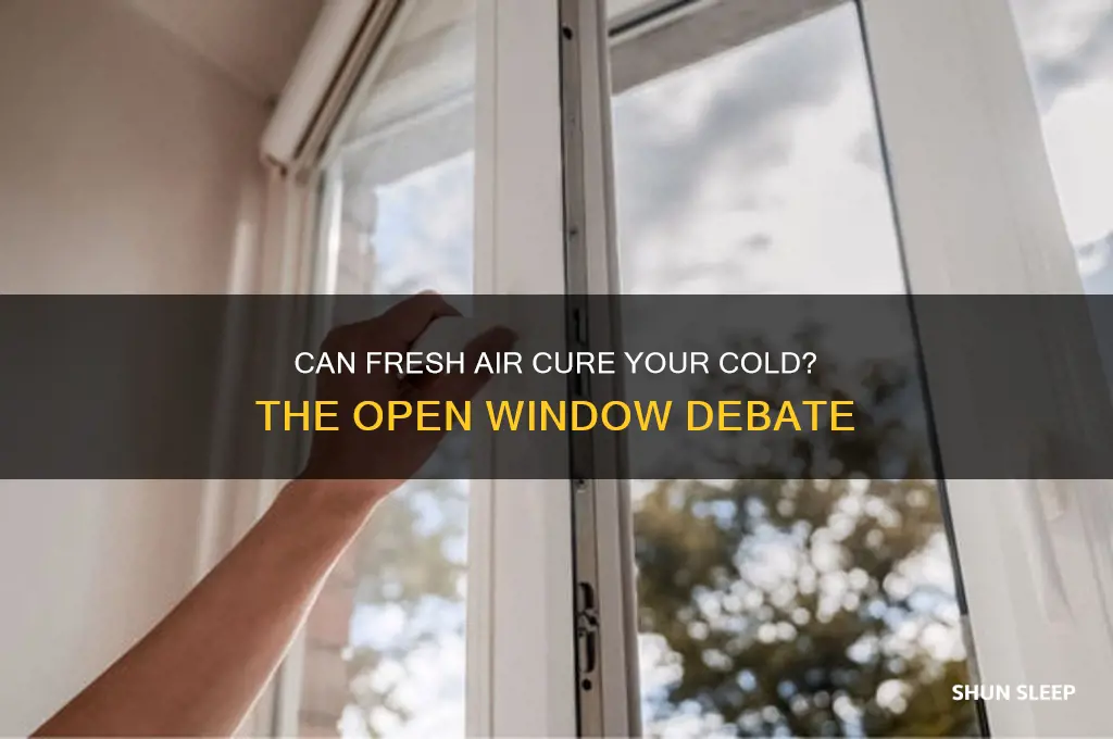 does sleeping with window open get rid of cold