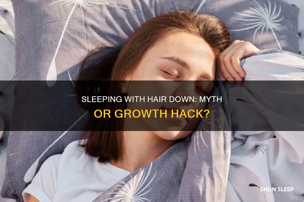 does sleeping with your hair down help it grow