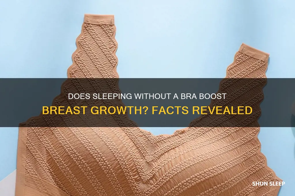 does sleeping without a bra help them grow
