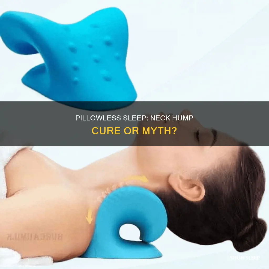 does sleeping without a pillow fix neck hump