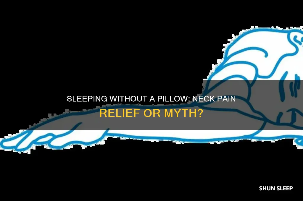 does sleeping without a pillow help neck pain