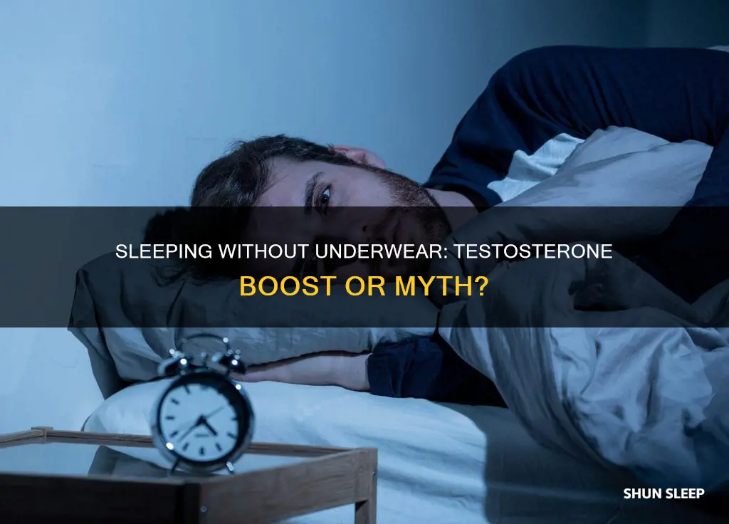 does sleeping without underwear increase testosterone