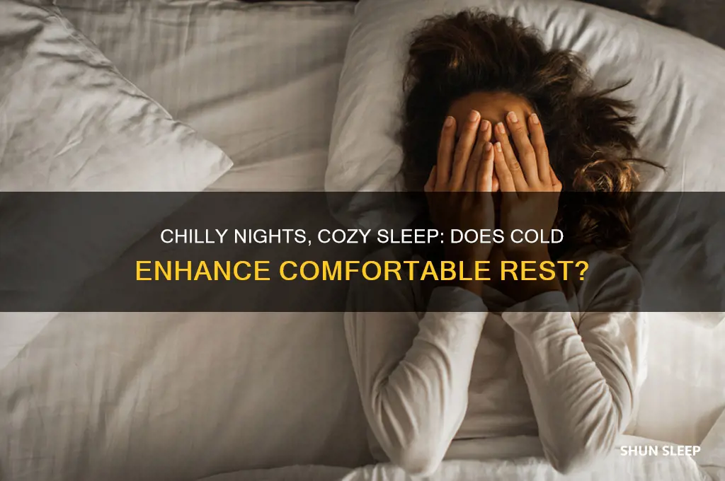 does sleepingin cold helps you sleep comfortably