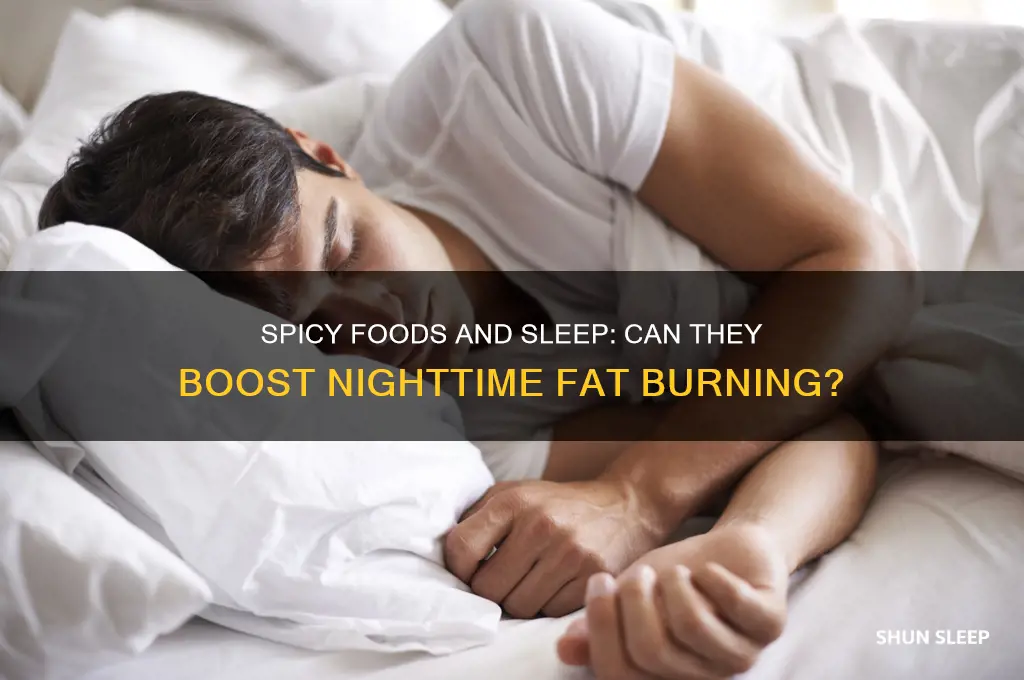 does spicy foods help burn fat when you sleep