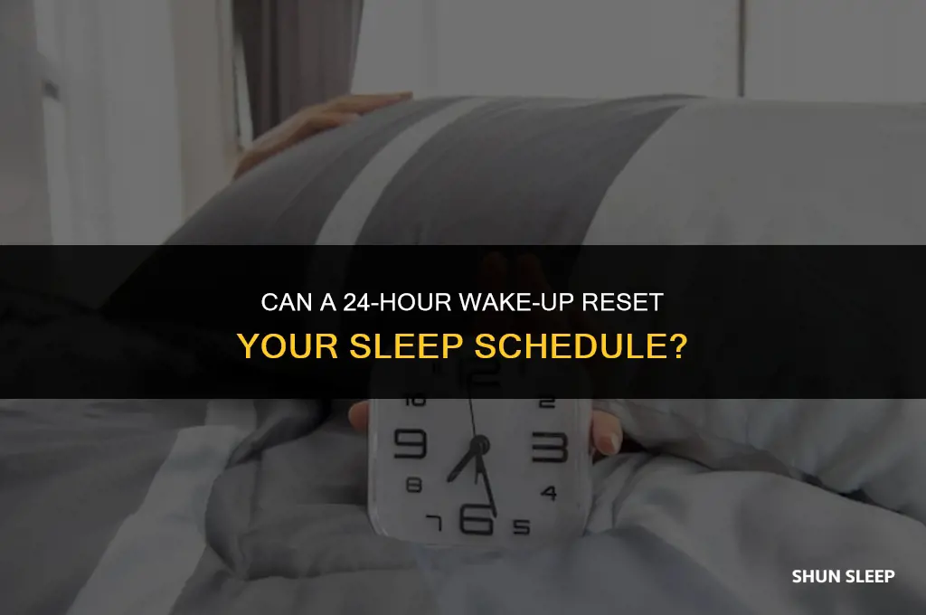 does staying up 24 hours fix your sleep schedule