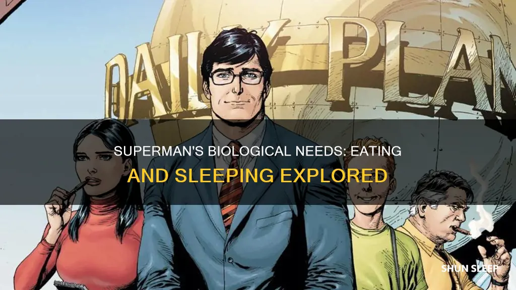 does superman need to eat or sleep