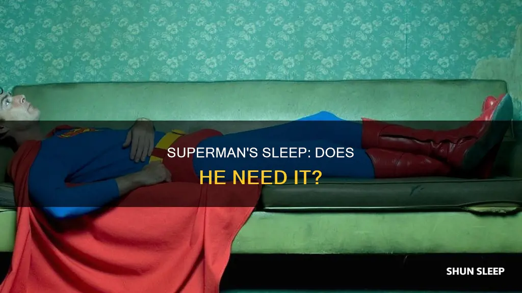 does superman need to sleep