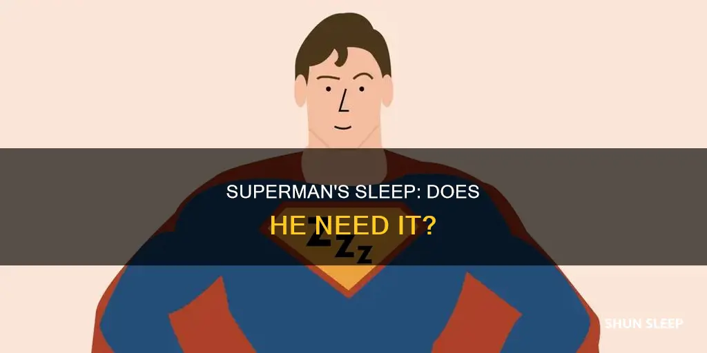 does suprrman need to sleep