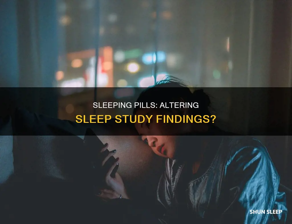 does taking a sleeping pill alter sleep study findings