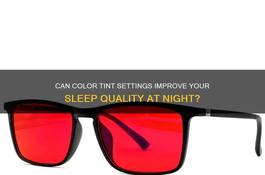 does turning on colour tint help you sleep better