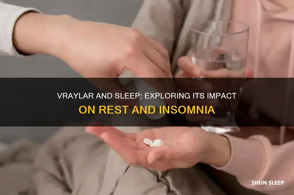 does vraylar help with sleep