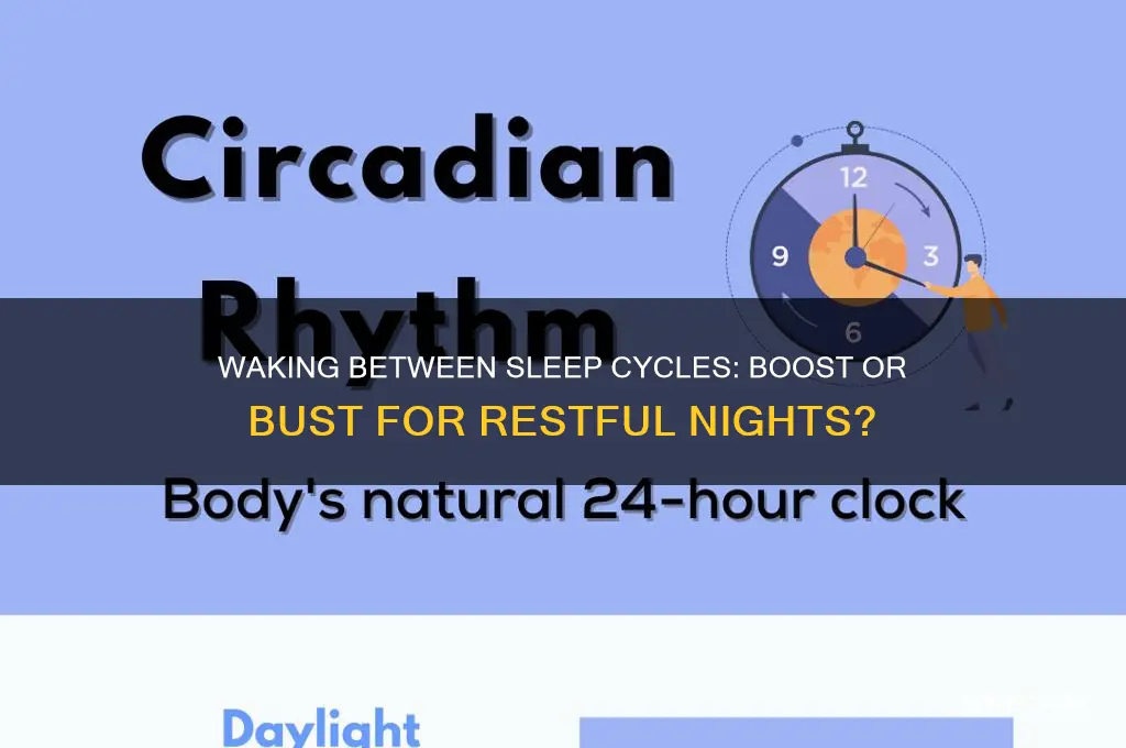 does waking up between sleep cycles help