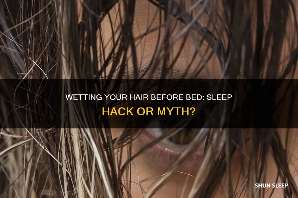 does wetting your hair help you sleep better
